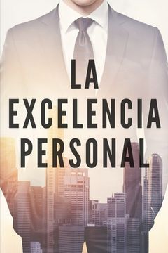 portada La Excelencia Personal: Busca la excelencia para tu desarrollo personal