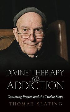 portada Divine Therapy & Addiction: Centering Prayer and the Twelve Steps (in English)