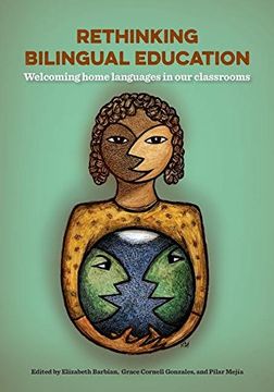 portada Rethinking Bilingual Education: Welcoming Home Languages Into our Classrooms (en Inglés)