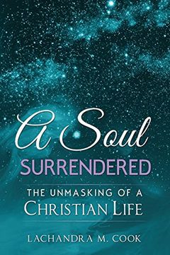 portada A Soul Surrendered: The Unmasking of a Christian Life (in English)