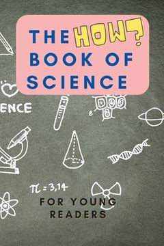 portada The HOW Book of Science: For Young Readers Aged 6-10 to discover HOW Science works in daily life (in English)