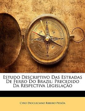 portada Estudo Descriptivo Das Estradas De Ferro Do Brazil: Precedido Da Respectiva Legislação (en Portugués)