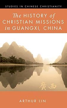portada The History of Christian Missions in Guangxi, China (Studies in Chinese Christianity) 
