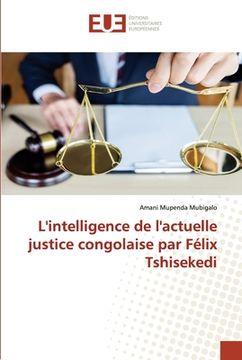 portada L'intelligence de l'actuelle justice congolaise par Félix Tshisekedi (en Francés)