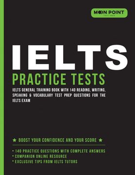 Ielts Practice Tests: Ielts General Training Book With 140 Reading, Writing, Speaking & Vocabulary Test Prep Questions for the Ielts Exam (en Inglés)