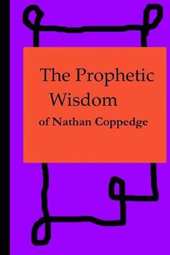 portada The Prophetic Wisdom of Nathan Coppedge (en Inglés)