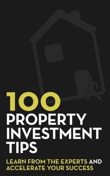 portada 100 Property Investment Tips: Learn from the experts and accelerate your success (en Inglés)