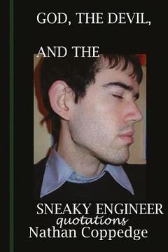 portada God, the Devil, and the Sneaky Engineer: Quotations from Nathan Coppedge (en Inglés)