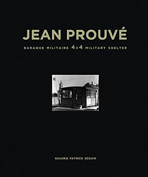 portada Jean Prouvé: Baraque Militaire 4x4 Military Shelter, 1939 (Jean Prouve Architecture) (en Inglés)
