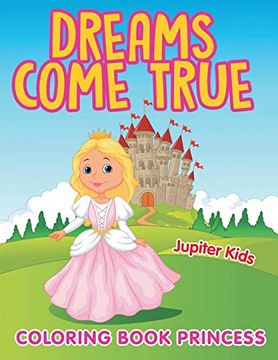 portada Dreams Come True: Coloring Book Princess (en Inglés)