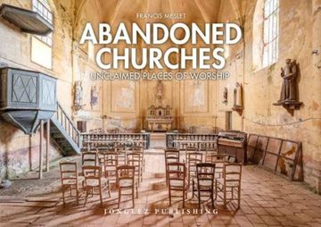 portada Abandoned Churches: Unclaimed Places of Worship (Jonglez Photo Books)