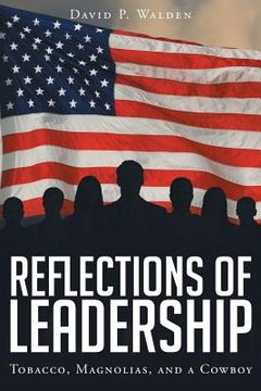 portada Reflections of Leadership: Tobacco, Magnolias, and a Cowboy (en Inglés)