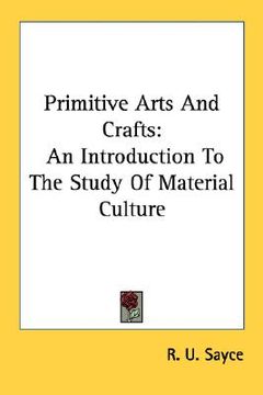 portada primitive arts and crafts: an introduction to the study of material culture (en Inglés)