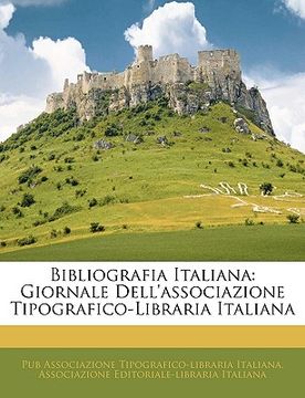 portada Bibliografia Italiana: Giornale Dell'associazione Tipografico-Libraria Italiana (en Italiano)