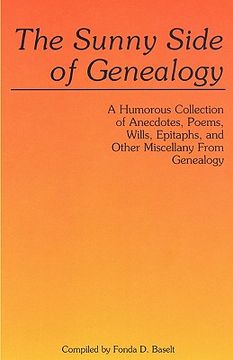 portada the sunny side of genealogy. a humorous collection of anecdotes, poems, wills, epitaphs, and other miscellany from genealogy (in English)