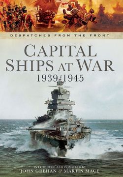 portada Capital Ships at war 1939 - 1945 (Despatches From the Front) (en Inglés)