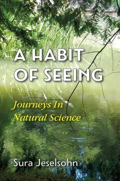 portada A Habit Of Seeing: Journeys In Natural Science (en Inglés)