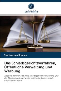 portada Das Schiedsgerichtsverfahren, Öffentliche Verwaltung und Werbung (en Alemán)