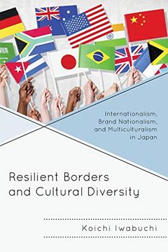 portada Resilient Borders and Cultural Diversity: Internationalism, Brand Nationalism, and Multiculturalism in Japan (New Studies in Modern Japan) (in English)