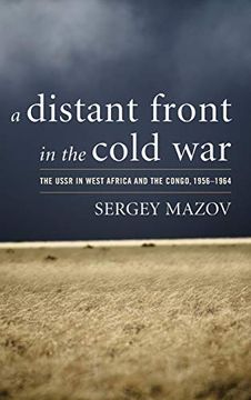 portada A Distant Front in the Cold War: The Ussr in West Africa and the Congo, 1956-1964 (Cold war International History Project) (en Inglés)