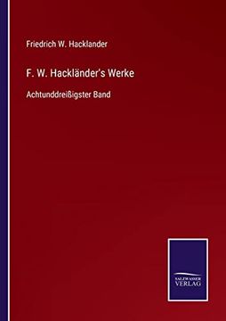 portada F. W. Hackländer`S Werke: Achtunddreißigster Band (en Alemán)