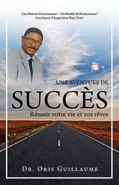 portada Une Aventure de Succès: Réussir votre vie et vos rêves (en Francés)