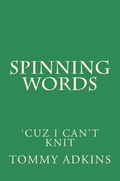 portada Spinning Words: Cuz I Can't Knit (en Inglés)