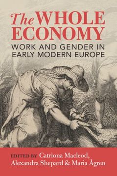 portada The Whole Economy: Work and Gender in Early Modern Europe (en Inglés)