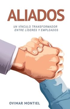 portada Aliados: Un vínculo transformador entre líderes y empleados (in Spanish)