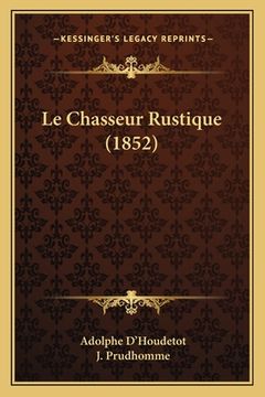 portada Le Chasseur Rustique (1852) (en Francés)