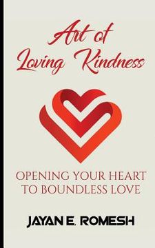 portada Art of Loving Kindness: Opening Your Heart to Boundless Love (en Inglés)