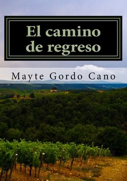 portada El camino de regreso: Pasion, amor incomprendido, lucha y glamour, con la crudeza de la II Guerra Mundial