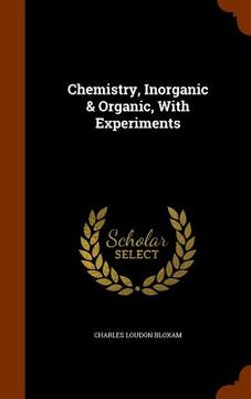 portada Chemistry, Inorganic & Organic, With Experiments (in English)