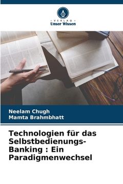 portada Technologien für das Selbstbedienungs-Banking: Ein Paradigmenwechsel (en Alemán)