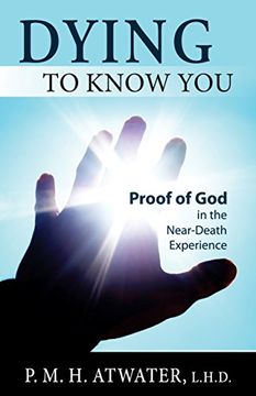 portada Dying to Know You: Proof of God in the Near-Death Experience