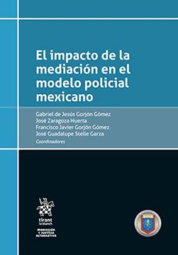 portada El Impacto de la Mediación en el Modelo Policial Mexicano (Mediación y Justicia Alternativa -Mexico-)