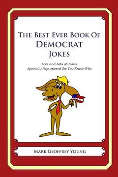 portada The Best Ever Book of Democrat Jokes: Lots and Lots of Jokes Specially Repurposed for You-Know-Who (en Inglés)