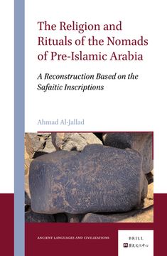 portada The Religion and Rituals of the Nomads of Pre-Islamic Arabia: A Reconstruction Based on the Safaitic Inscriptions (in English)