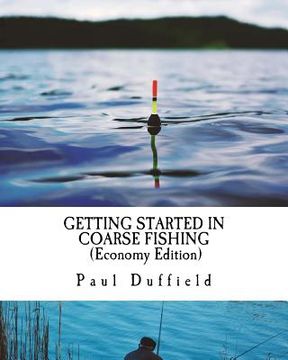 portada Getting Started in Coarse Fishing: Tackle, Methods and Baits for all Waters and Species (en Inglés)