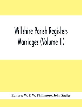 portada Wiltshire Parish Registers; Marriages (Volume Ii) (en Inglés)
