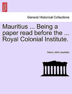 portada mauritius ... being a paper read before the ... royal colonial institute. (en Inglés)
