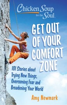 portada Chicken Soup for the Soul: Get out of Your Comfort Zone: 101 Stories About Trying new Things, Overcoming Fear and Broadening Your World (in English)