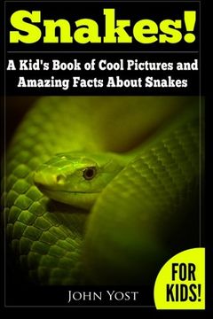 portada Snakes! A Kid's Book Of Cool Images And Amazing Facts About Snakes: Nature Books for Children Series: Volume 1 (en Inglés)