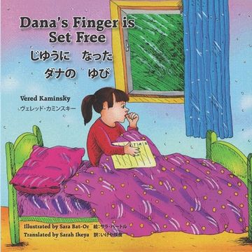 portada Dana's Finger is Set Free Bilingual (English - Japanese) じゆうに　なった　ダナ&#123 (en Inglés)