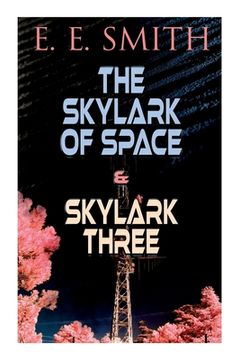 portada The Skylark of Space & Skylark Three: 2 Sci-Fi Books in One Edition (in English)