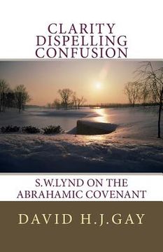portada Clarity Dispelling Confusion: S.W.Lynd on the Abrahamic Covenant (in English)