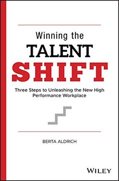 portada Winning the Talent Shift: Three Steps to Unleashing the new High Performance Workplace (en Inglés)