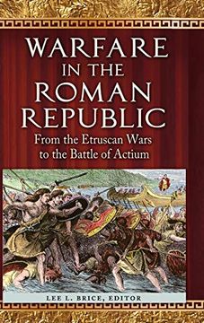 portada Warfare in the Roman Republic: From the Etruscan Wars to the Battle of Actium (en Inglés)