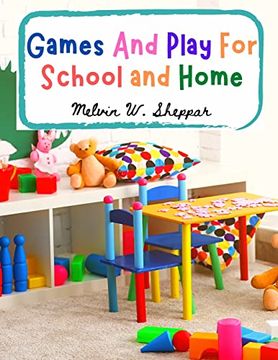 portada Games and Play for School and Home: A Course of Graded Games for School and Community Recreation (en Inglés)
