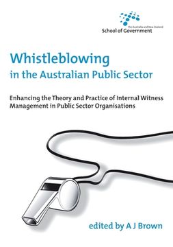 portada Whistleblowing in the Australian Public Sector: Enhancing the theory and practice of internal witness management in public sector organisations (en Inglés)